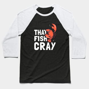 That Fish Cray Baseball T-Shirt